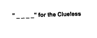 "_ _ _ _" FOR THE CLUELESS logo