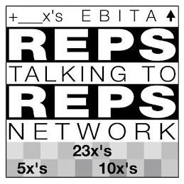 +___X'S EBITA REPS TALKING TO REPS NETWORK 23X'S 5X'S 10X'S logo