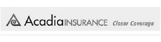 A ACADIA INSURANCE CLOSER COVERAGE logo
