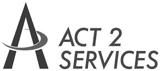 A ACT 2 SERVICES