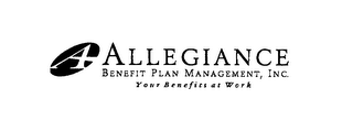 A ALLEGIANCE BENEFIT PLAN MANAGEMENT, INC. YOUR BENEFITS AT WORK logo
