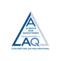 A ALWAYS ASK QUESTIONS! ASK365QUESTIONS.COM AQ IF YOU DON'T ASK, YOU MAY NEVER KNOW. logo