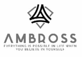 A AMBROSS EVERYTHING IS POSSIBLE IN LIFE WHEN YOU BELIEVE IN YOURSELF logo