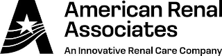 A AMERICAN RENAL ASSOCIATES AN INNOVATIVE RENAL CARE COMPANY logo