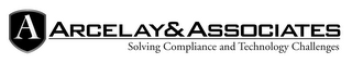 A ARCELAY & ASSOCIATES SOLVING COMPLIANCE AND TECHNOLOGY CHALLENGES logo