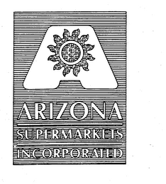 A ARIZONA SUPERMARKETS INCORPORATED