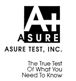 A+ ASURE ASSURE TEST, INC. THE TRUE TEST OF WHAT YOU NEED TO KNOW logo