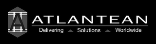 A ATLANTEAN DELIVERING SOLUTIONS WORLDWIDE
