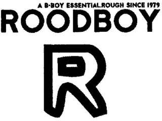 A B-BOY ESSENTIAL.ROUGH SINCE 1979 ROODBOY R logo