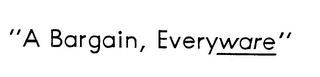 "A BARGAIN, EVERYWARE" logo