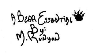 A BEAR ESSENTIAL BY: M. RUNYON logo