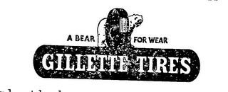 A BEAR FOR WEAR GILLETTE TIRES logo
