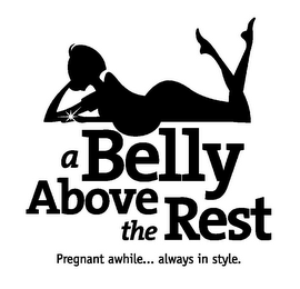 A BELLY ABOVE THE REST PREGNANT AWHILE... ALWAYS IN STYLE logo