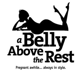 A BELLY ABOVE THE REST PREGNANT AWHILE... ALWAYS IN STYLE. logo