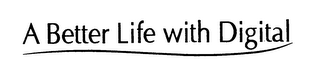 A BETTER LIFE WITH DIGITAL logo