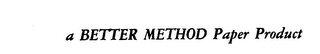 A BETTER METHOD PAPER PRODUCT logo
