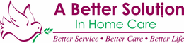A BETTER SOLUTION IN HOME CARE BETTER SERVICE · BETTER CARE · BETTER LIFE logo
