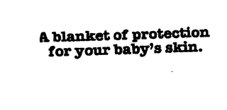 A BLANKET OF PROTECTION FOR YOUR BABY'S SKIN. logo