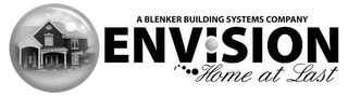 A BLENKER BUILDING SYSTEMS COMPANY ENVISION HOME AT LAST logo