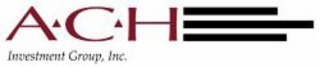 A C H INVESTMENT GROUP, INC.