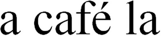 A CAFÉ LA logo