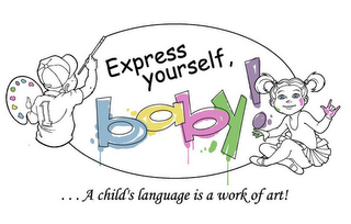 ...A CHILD'S LANGUAGE IS A WORK OF ART! EXPRESS YOURSELF, BABY! logo