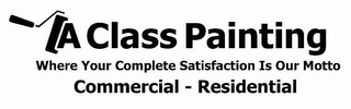 A CLASS PAINTING WHERE YOUR COMPLETE SATISFACTION IS OUR MOTTO COMMERCIAL - RESIDENTIAL logo