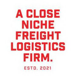 A CLOSE NICHE FREIGHT LOGISTICS FIRM. ESTD. 2021 logo