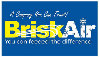 A COMPANY YOU CAN TRUST! BRISK AIR YOU CAN FEEEEEL THE DIFFERENCE