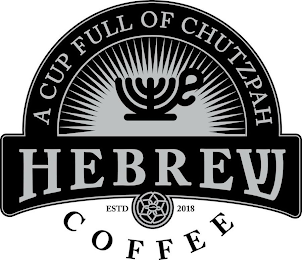 A CUP FULL OF CHUTZPAH HEBREW COFFEE ESTD 2018 logo