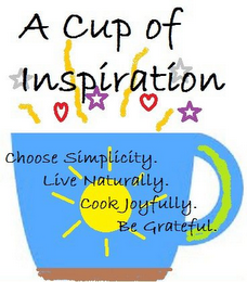 A CUP OF INSPIRATION CHOOSE SIMPLICITY. LIVE NATURALLY. COOK JOYFULLY. BE GRATEFUL. logo