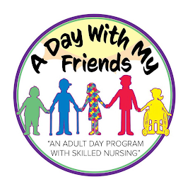 A DAY WITH MY FRIENDS "AN ADULT DAY PROGRAM WITH SKILLED NURSING" logo