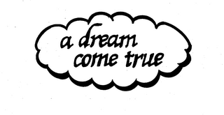 A DREAM COME TRUE logo