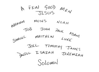 A FEW GOOD MEN JESUS ABRAHAM MOSES NOAH JOB JOHN PAUL ADAM SAMUEL MATTHEW LUKE JOEL TIMOTHY JAMES DANIEL ISAIAH JEREMIAH SOLOMON logo