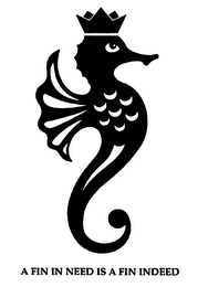 A FIN IN NEED IS A FIN INDEED logo