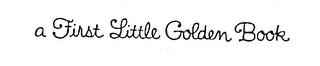 A FIRST LITTLE GOLDEN BOOK logo