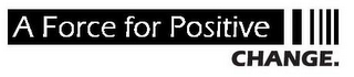 A FORCE FOR POSITIVE CHANGE. logo