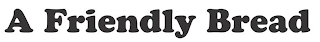 A FRIENDLY BREAD logo