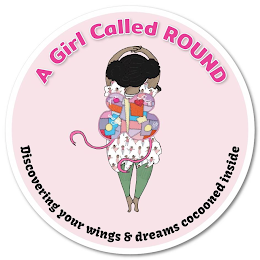 A GIRL CALLED ROUND DISCOVERING YOUR WINGS & DREAMS COCOONED INSIDE GRACE COURAGE FAITH JOY logo