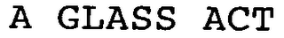 A GLASS ACT logo