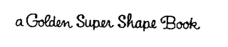 A GOLDEN SUPER SHAPE BOOK logo