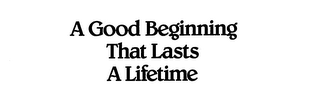 A GOOD BEGINNING THAT LASTS A LIFETIME logo