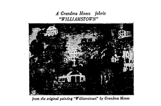 A GRANDMA MOSES FABRIC "WILLIAMSTOWN" FROM THE ORIGINAL PAINTING "WILLIAMSTOWN" BY GRANDMA MOSES. logo