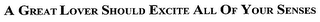A GREAT LOVER SHOULD EXCITE ALL OF YOUR SENSES logo
