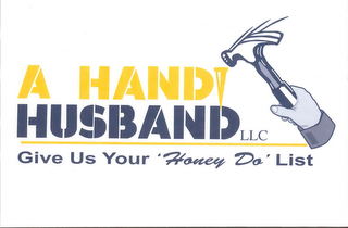 A HANDI HUSBAND LLC GIVE US YOUR "HONEY DO" LIST logo