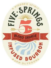 A KINDRED SPIRIT FIVE • SPRINGS 5 BLOOD ORANGE BOURBON WHISKEY INFUSED WITH NATURAL FLAVORS INFUSED BOURBON BORN OUTDOORS logo