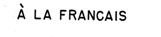 A LA FRANCAIS logo