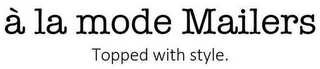 A LA MODE MAILERS TOPPED WITH STYLE. logo