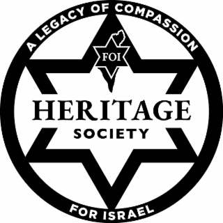 A LEGACY OF COMPASSION FOR ISRAEL FOI HERITAGE SOCIETY