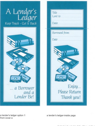 A LENDER'S LEDGER KEEP TRACK - GET IT BACK ...A BORROWER AND A LENDER BE TITLE LENT TO DATE BORROWED FROM: DATE ENJOY...  PLEASE RETURN THANK YOU logo